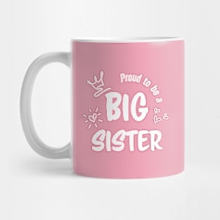 Proud to be a Big Sister Mug
